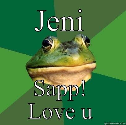JENI SAPP! LOVE U Foul Bachelor Frog