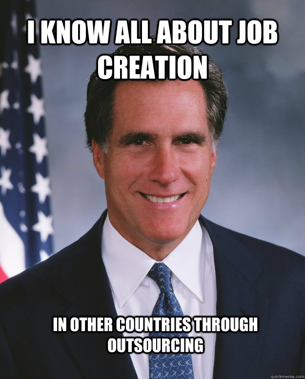 I know all about job creation in other countries through outsourcing - I know all about job creation in other countries through outsourcing  Misc