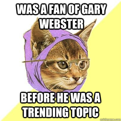 was a fan of gary webster before he was a trending topic  