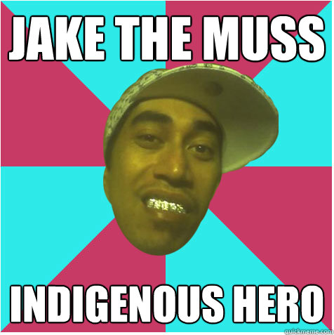 Jake the muss Indigenous hero   