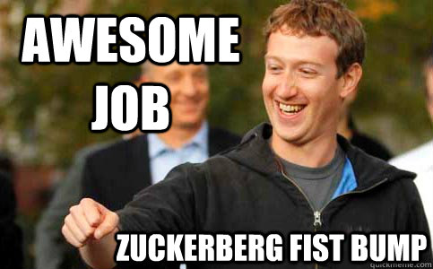 Awesome Job Zuckerberg fist bump  Zuckerberg fist bump