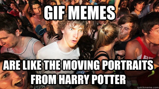 gif memes are like the moving portraits from harry potter  Sudden Clarity Clarence