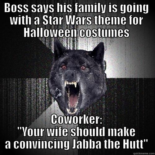BOSS SAYS HIS FAMILY IS GOING WITH A STAR WARS THEME FOR HALLOWEEN COSTUMES COWORKER: 