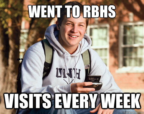 went to rbhs visits every week  College Freshman