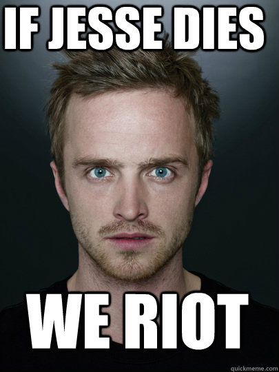 IF JESSE DIES WE RIOT  