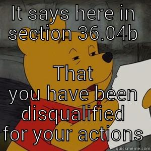 IT SAYS HERE IN SECTION 36.04B THAT YOU HAVE BEEN DISQUALIFIED FOR YOUR ACTIONS Misc