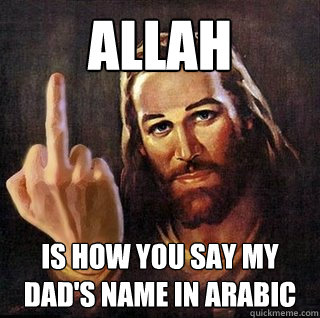 Allah Is how you say my dad's name in arabic  