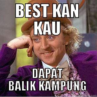 BEST KAN KAU DAPAT BALIK KAMPUNG Condescending Wonka