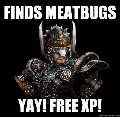 Finds meatbugs yay! Free XP! - Finds meatbugs yay! Free XP!  Gothic - game