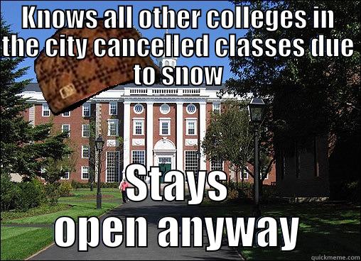 KNOWS ALL OTHER COLLEGES IN THE CITY CANCELLED CLASSES DUE TO SNOW STAYS OPEN ANYWAY Scumbag University