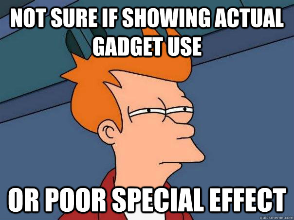 Not sure if showing actual gadget use Or poor special effect  Futurama Fry