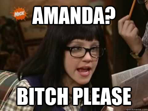amanda? bitch please - amanda? bitch please  Amanda Please