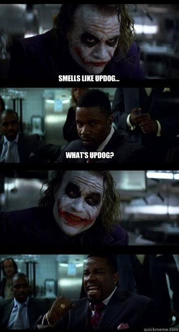 smells like updog... what's updog?   Joker with Black guy