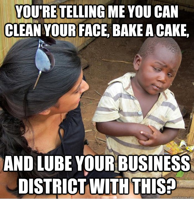 You're telling me you can clean your face, bake a cake,  AND lube your business district with this?  Skeptical Third World Kid