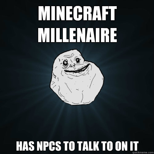 Minecraft MILLENAIRE Has NPCs to talk to on it  Forever Alone
