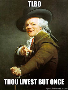 TLBO THOU LIVEST BUT ONCE  Joseph Ducreax