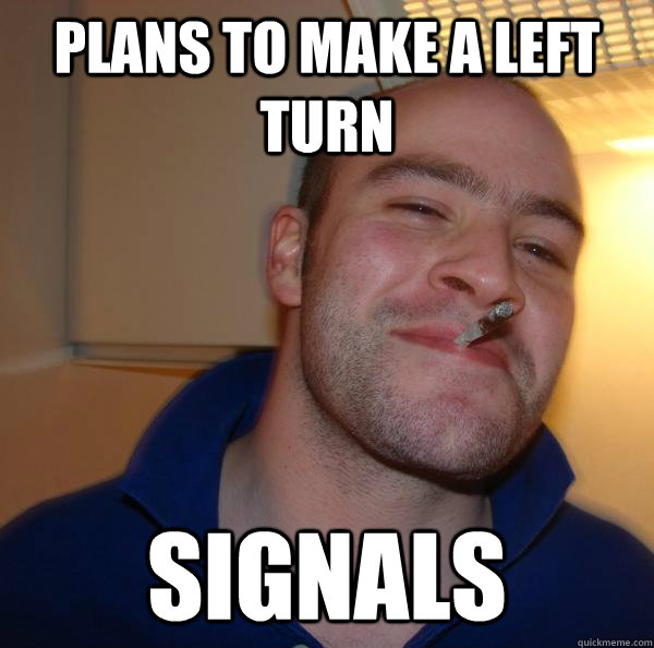 Plans to make a left turn signals Misc quickmeme