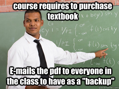 course requires to purchase textbook E-mails the pdf to everyone in the class to have as a 
