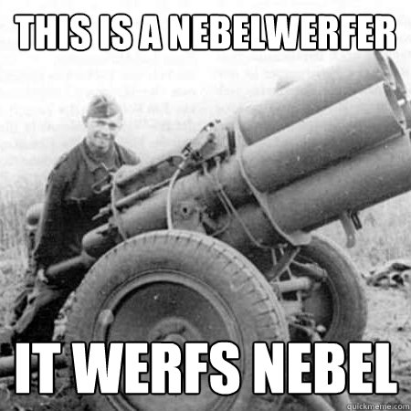 this is a nebelwerfer it werfs nebel  Nebelwerfer