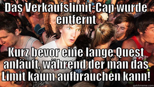 DAS VERKAUFSLIMIT-CAP WURDE ENTFERNT KURZ BEVOR EINE LANGE QUEST ANLÄUFT, WÄHREND DER MAN DAS LIMIT KAUM AUFBRAUCHEN KANN! Sudden Clarity Clarence