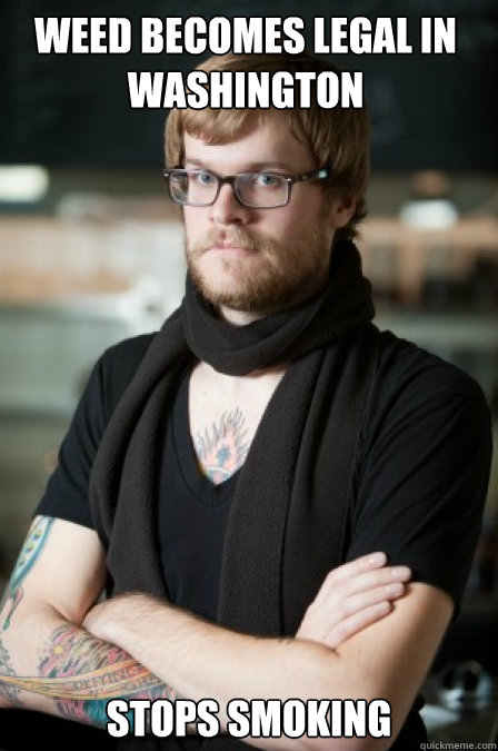weed becomes legal in Washington stops smoking - weed becomes legal in Washington stops smoking  Hipster Barrista