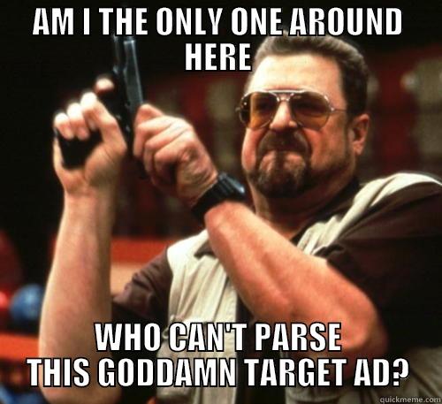 Confusing Target Ad - AM I THE ONLY ONE AROUND HERE WHO CAN'T PARSE THIS GODDAMN TARGET AD? Am I The Only One Around Here