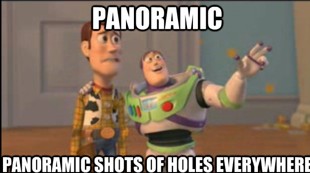 Panoramic Panoramic shots of holes everywhere  Buzz and Woody
