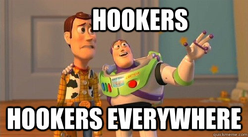       Hookers hookers everywhere  Buzz Kill