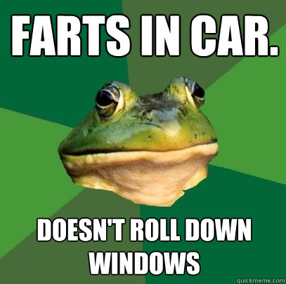 Farts in Car. DOESN'T ROLL DOWN WINDOWS  Foul Bachelor Frog