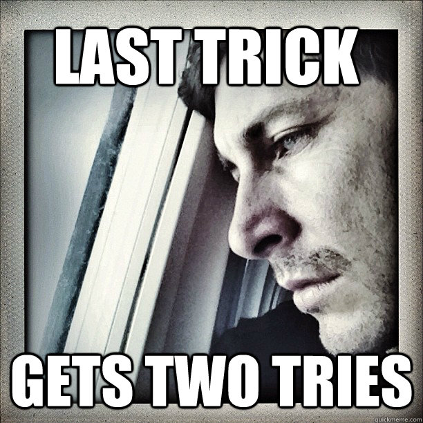 last trick gets two tries   Sad Berra