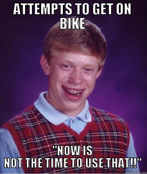 ATTEMPTS TO GET ON BIKE 