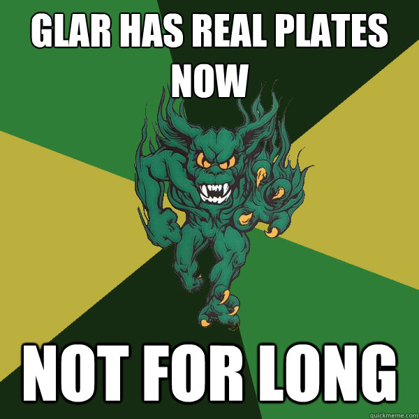 glar has real plates now not for long  Green Terror