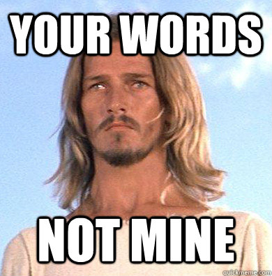 your words not mine - your words not mine  Ted Neeley Jesus