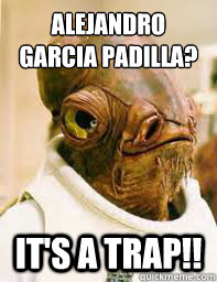 ¿Alejandro Garcia Padilla? It's a trap!!   Its a trap