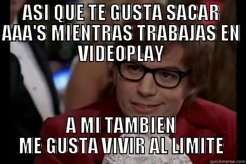 ASI QUE TE GUSTA SACAR AAA'S MIENTRAS TRABAJAS EN VIDEOPLAY A MI TAMBIEN ME GUSTA VIVIR AL LIMITE Dangerously - Austin Powers