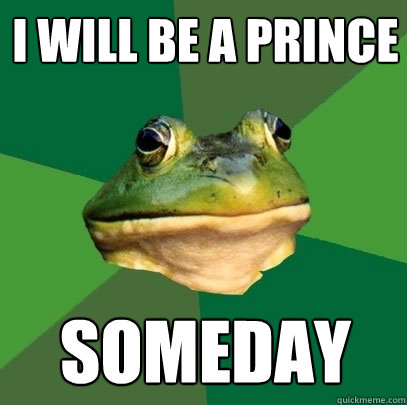 I will be a prince Someday  Foul Bachelor Frog