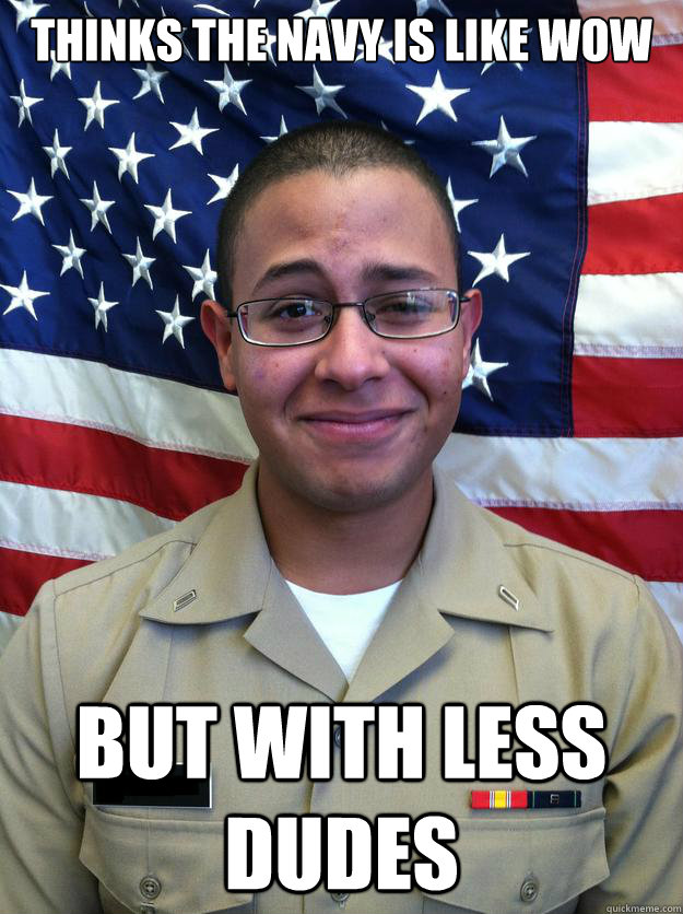 Thinks the Navy is like WoW but with less dudes - Thinks the Navy is like WoW but with less dudes  WoW Corpsman