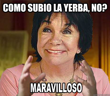como subio la yerba, no?   Virginia Lago