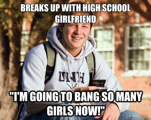 Breaks up with high school girlfriend 