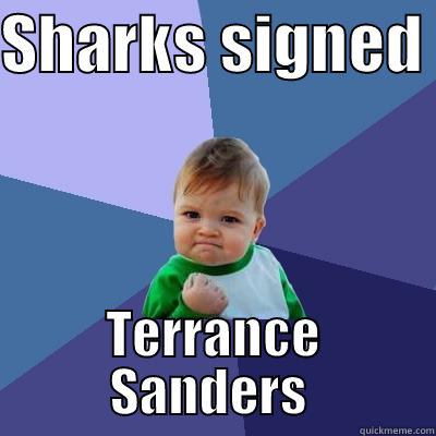 SHARKS SIGNED  TERRANCE SANDERS  Success Kid
