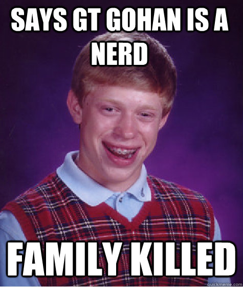 Says Gt Gohan is a nerd Family killed  Unlucky Brian
