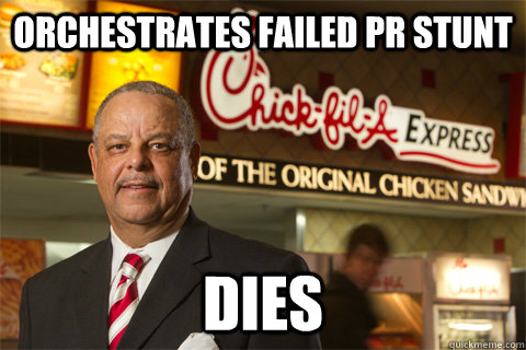 orchestrates failed pr stunt dies - orchestrates failed pr stunt dies  Chick Fil A PR guy