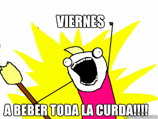 Viernes A Beber toda la curda!!!!  All The Things