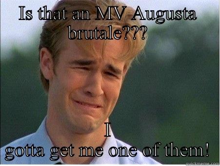 IS THAT AN MV AUGUSTA BRUTALE??? I GOTTA GET ME ONE OF THEM! 1990s Problems