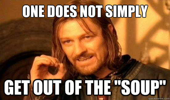 One Does Not Simply get out of the 