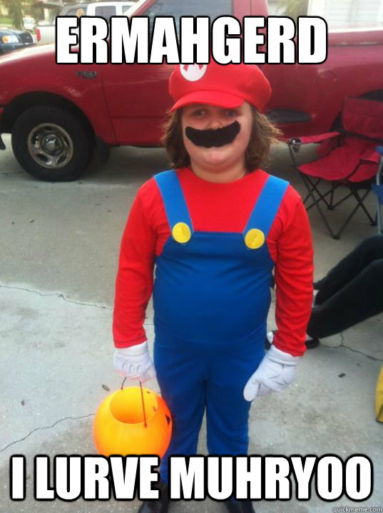 ermahgerd I lurve muhryoo  Derp Mario