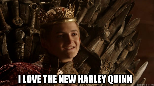 i love The new harley quinn   King joffrey