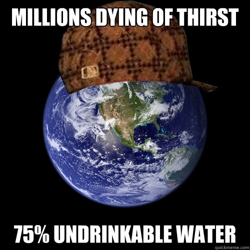 Millions dying of thirst 75% undrinkable water  