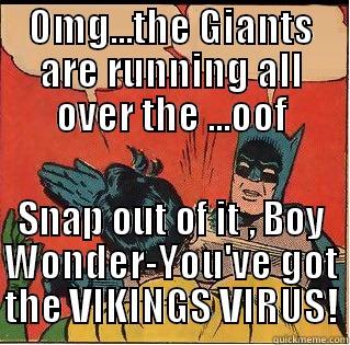 OMG...THE GIANTS ARE RUNNING ALL OVER THE ...OOF SNAP OUT OF IT , BOY WONDER-YOU'VE GOT THE VIKINGS VIRUS! Slappin Batman