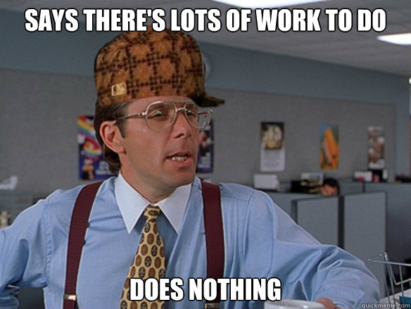 Says there's lots of work to do does nothing - Says there's lots of work to do does nothing  Misc